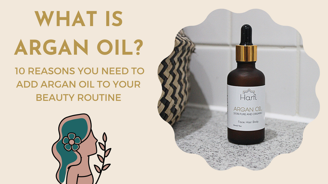 What is Argan Oil? 10 reasons you need to add Argan Oil to your beauty routine