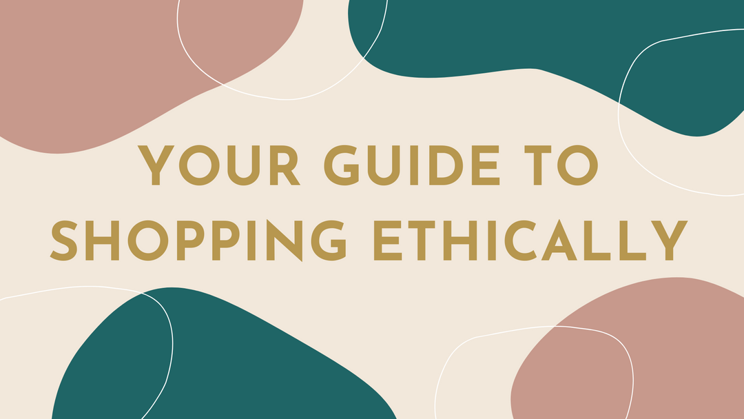 Your Guide to Shopping Ethically