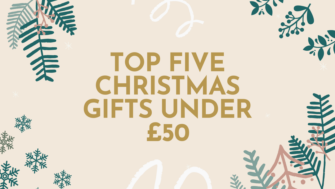 Top Five Christmas Gifts Under £50