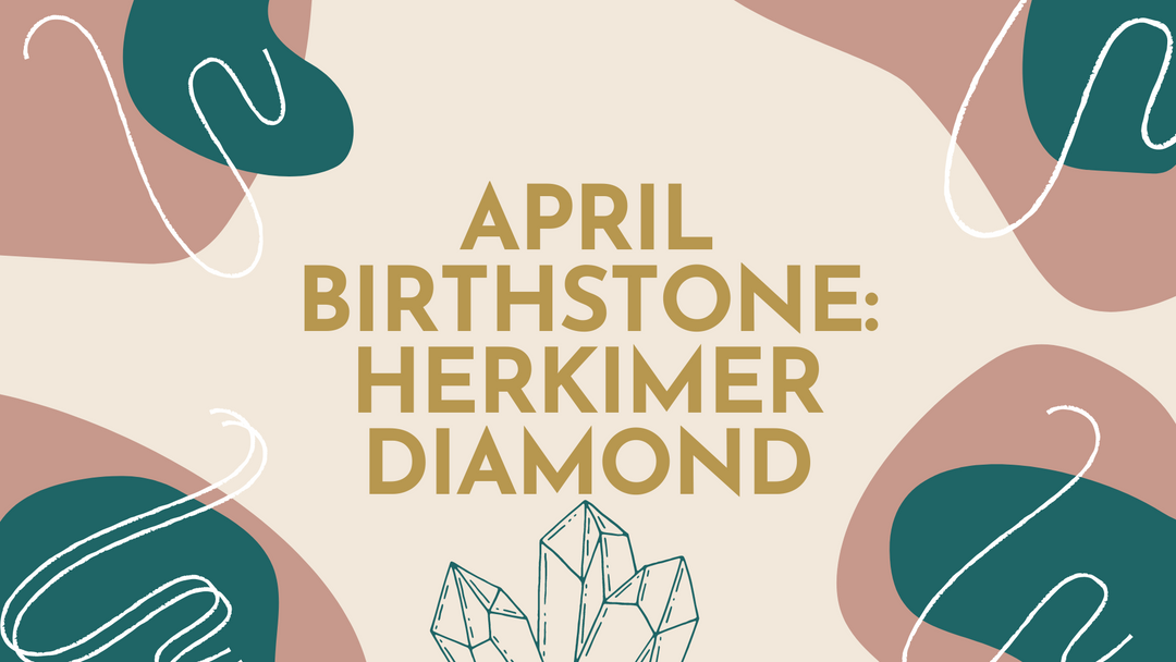 Shine Bright Like a Herkimer Diamond: April Birthstone Jewellery