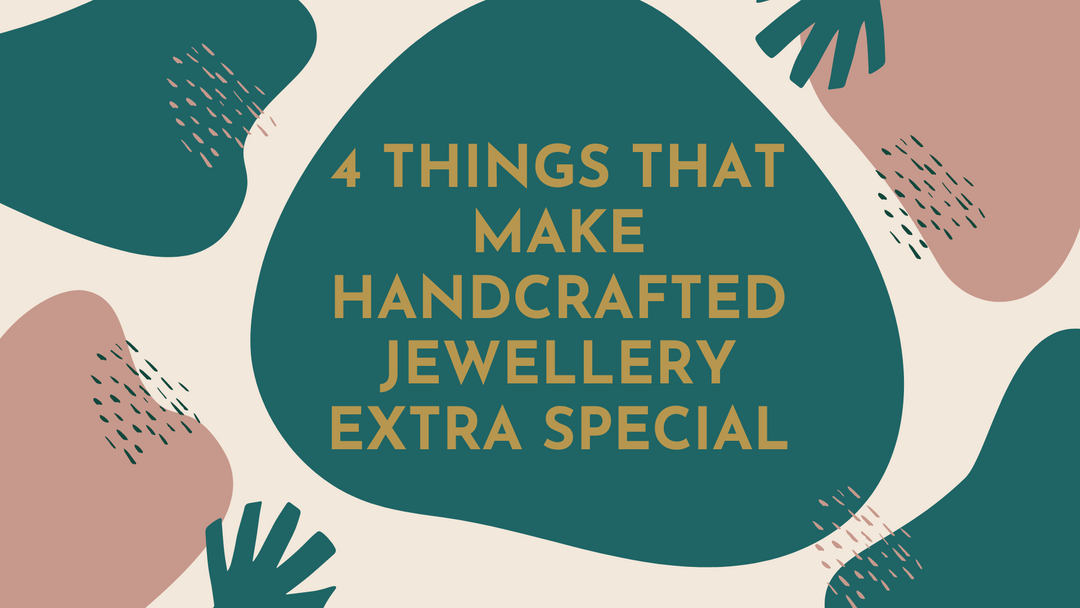 4 Things That Make Handcrafted Jewellery Extra Special