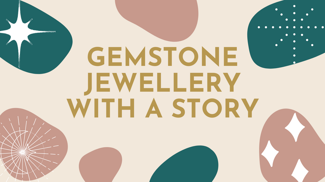 Gemstone jewellery with a story - the meaning behind some of our gems