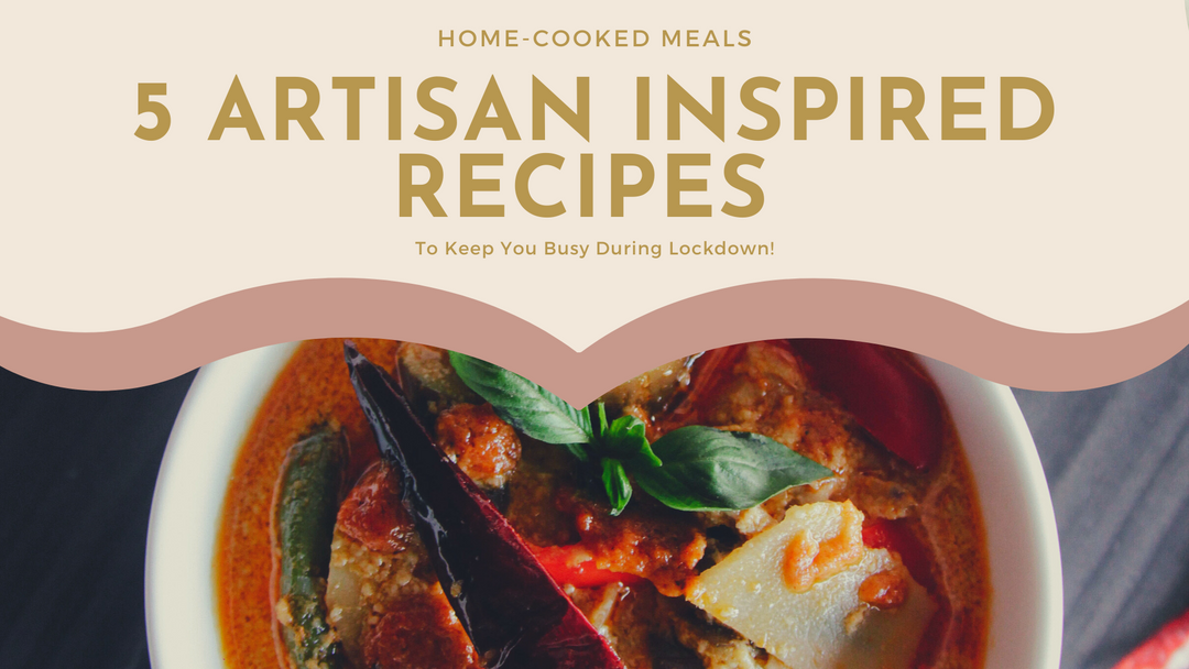 5 Artisan inspired recipes to keep you busy during lockdown!