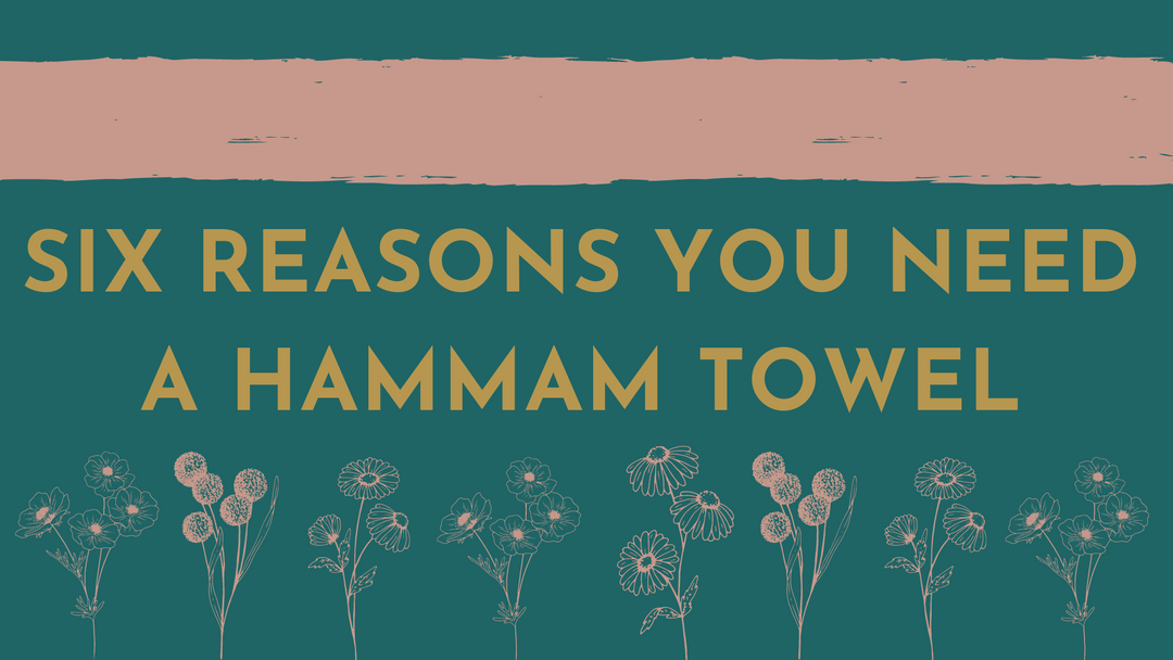Six Reasons You Need a Hammam Towel In Your Life