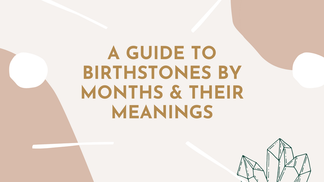 A Guide To Birthstones By Month & Their Meanings
