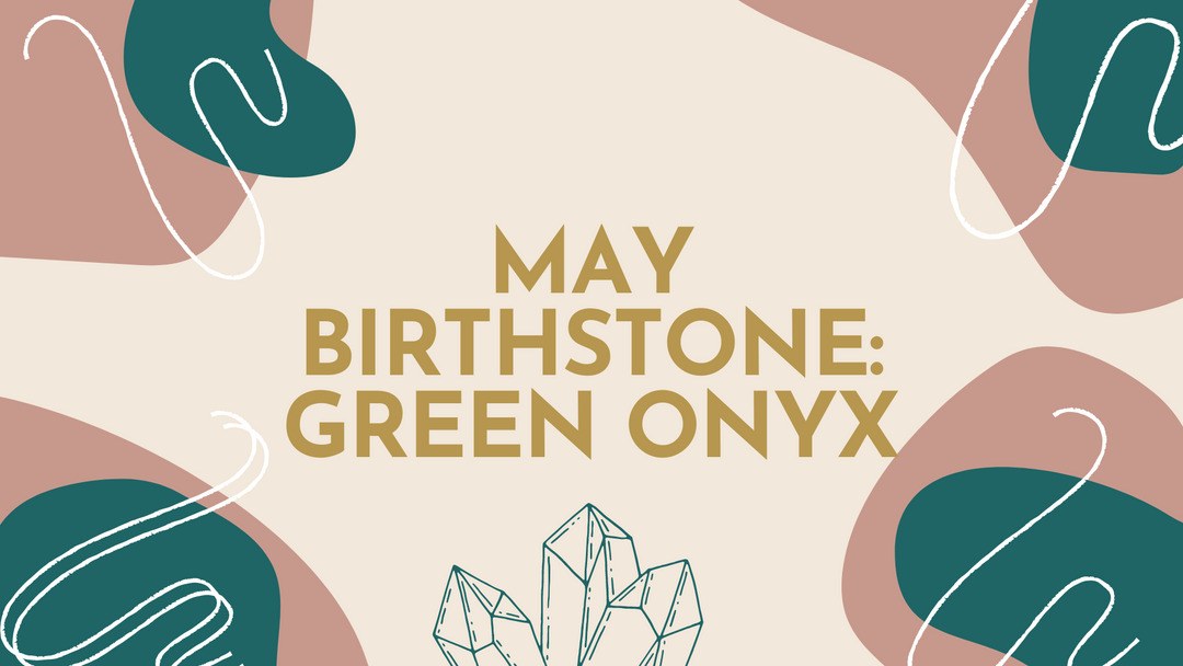 May's Lush and Lovely Birthstone: Exploring the World of Green Onyx Jewellery