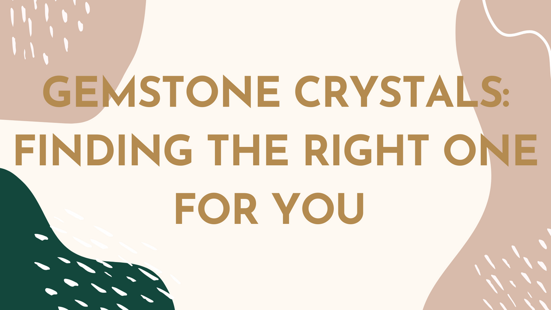 Gemstone Crystals: Finding The Right One For You