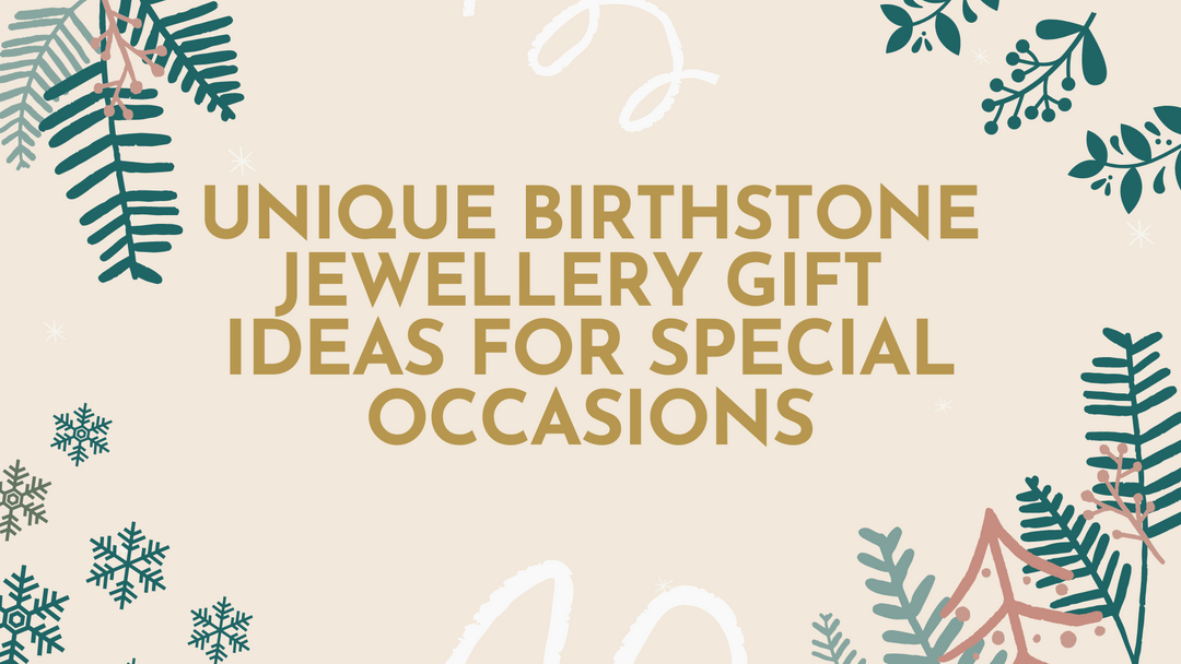 Unique Birthstone Jewellery Gift Ideas for Special Occasions